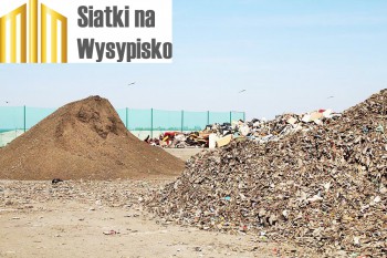 Na ogrodzenie wysypiska - Najtańsza siatka - Najtańsze siatki zabezpieczające wysypisko